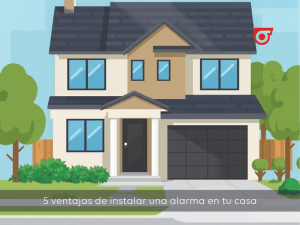 5 ventajas de instalar una alarma en tu casa